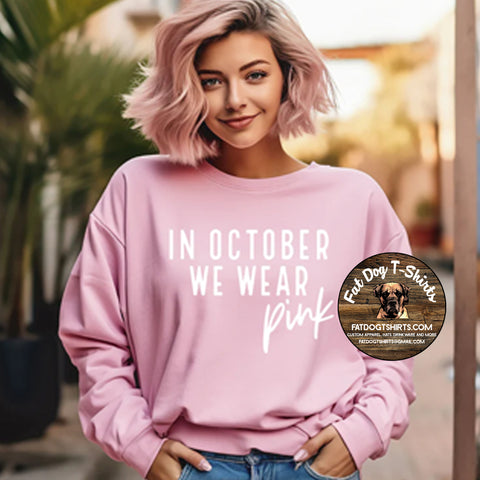 IN OCTOBER WE WEAR PINK-T-SHIRTS/CREW FLEECE/HOODIES