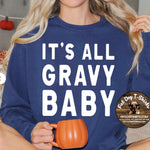 IT'S ALL GRAVY BABY-T-SHIRT/SWEATSHIRT