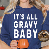 IT'S ALL GRAVY BABY-T-SHIRT/SWEATSHIRT