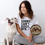 SORRY, I CAN'T . DOGS -SWEATSHIRT