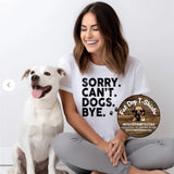 SORRY, I CAN'T . DOGS -SWEATSHIRT