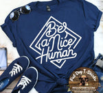 BE A NICE HUMAN-T-SHIRTS