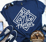 BE A NICE HUMAN-T-SHIRTS