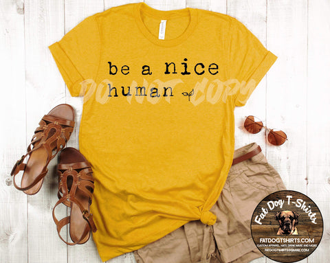 Be a Nice Human-T-Shirt/Hoodie