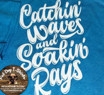 CATCHIN' WAVES AND SOAKIN RAYS-T-SHIRT