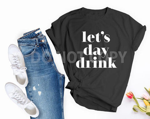 Let's Day Drink- T-Shirt