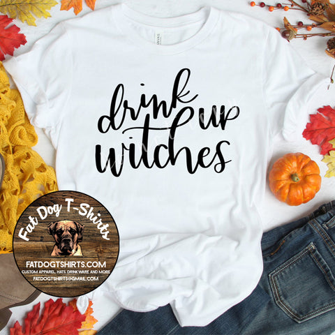 Drink Up Witches-T-Shirt/Hoodie/Crew Fleece