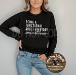 BEING A FUNCTIONAL ADULT EVERYDAY-T-SHIRT/HOODIE