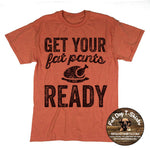 GET YOUR FAT PANTS READY-T-SHIRT/SWEATSHIRT