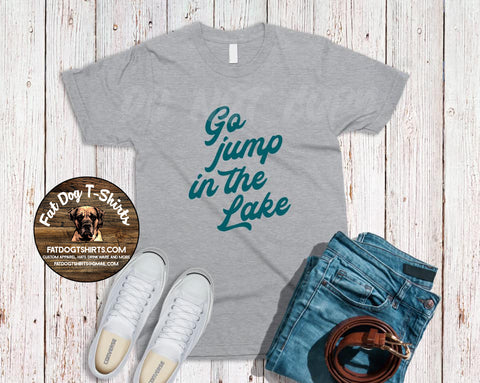 Go Jump in the Lake-T-Shirt/V-Neck