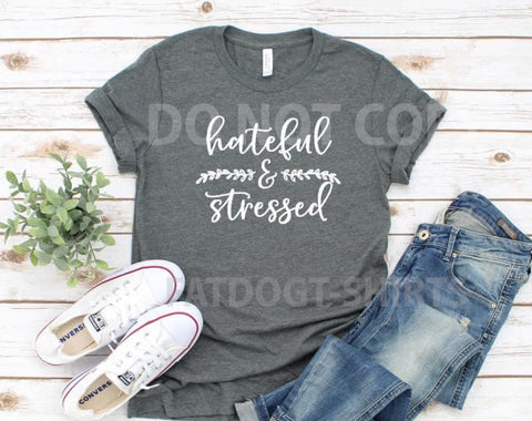 Hateful and Stressed-T-Shirts and Hoodies