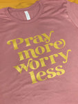 Pray More Worry Less-Gold