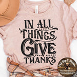 IN ALL THINGS GIVE THANKS-T-SHIRTS