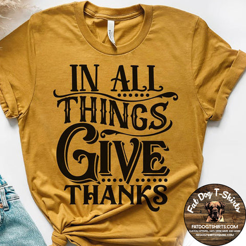 IN ALL THINGS GIVE THANKS-T-SHIRTS