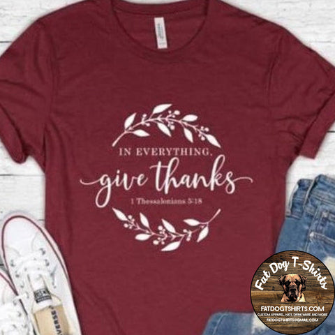 IN EVERYTHING GIVE THANKS-TSHIRTS