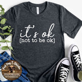 IT'S OKAY NOT TO BE OKAY-T-SHIRT