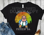 WELL LA-DEE FRICKIN' DA-T-SHIRT OR HOODIE