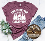 LIFE IS BETTER AROUND THE CAMPFIRE-T-SHIRTS/CREW FLEECE