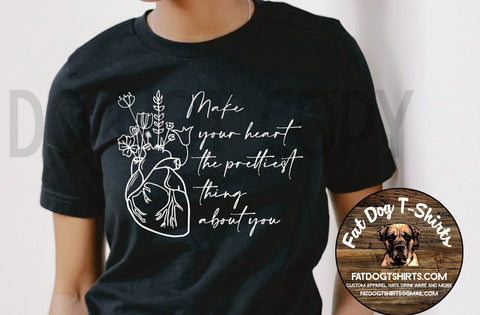 MAKE YOUR HEART THE PRETTIEST THING ABOUT YOU-T-SHIRT/HOODIE