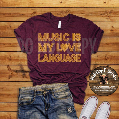 Music is my Love Language-T-Shirt, Hoodie or Crew Fleece