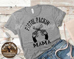 Pistol Packin Mama-T-SHIRT OR HOODIE