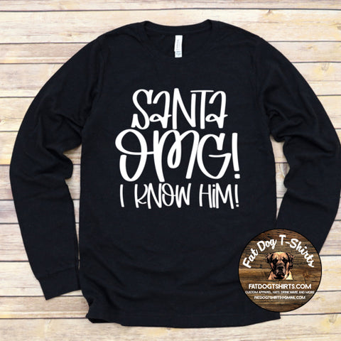 Santa OMG! I Know Him!- Long Sleeve T-Shirts/Hoodies