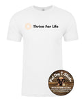 THRIVE FOR LIFE-WHITE T-SHIRT