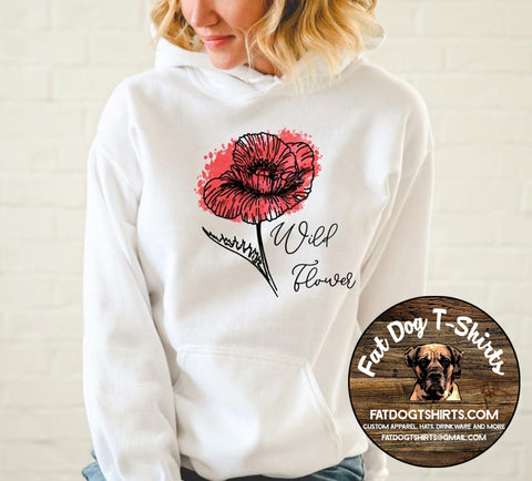 WILD FLOWER-HOODIE /CREW SWEATSHIRT OR T-SHIRT