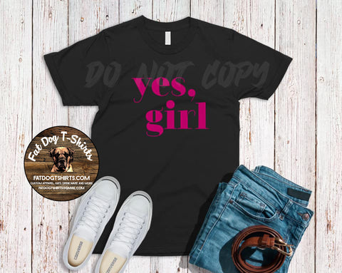 Yes, Girl- T-Shirts & Hoodies
