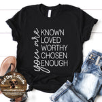 You Are Known, Loved, Worthy-T-Shirts/Hoodies/Long Sleeve