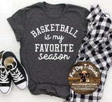 BASKETBALL IS MY FAVORITE SEASON-T-SHIRTS+MORE