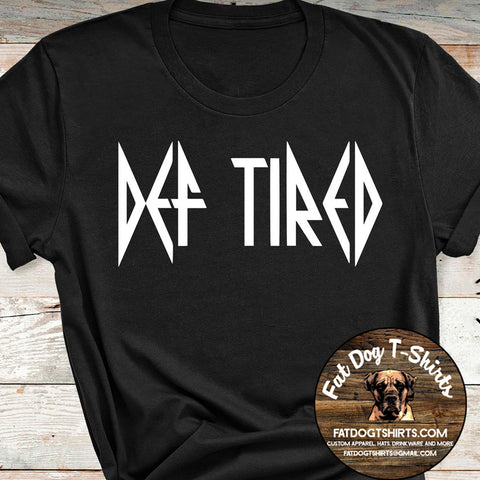 DEF TIRED-T-Shirt/Crew Fleece/Hoodie/Long Sleeve T-Shirt