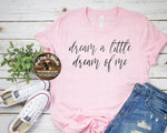 Dream a Little Dream of Me-T-Shirt