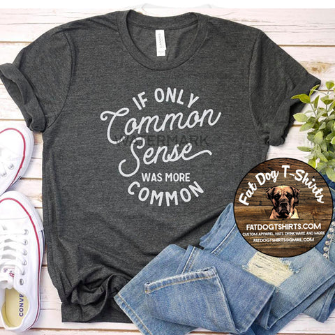 If Only Common Sense were Common-T-Shirt/Hoodie