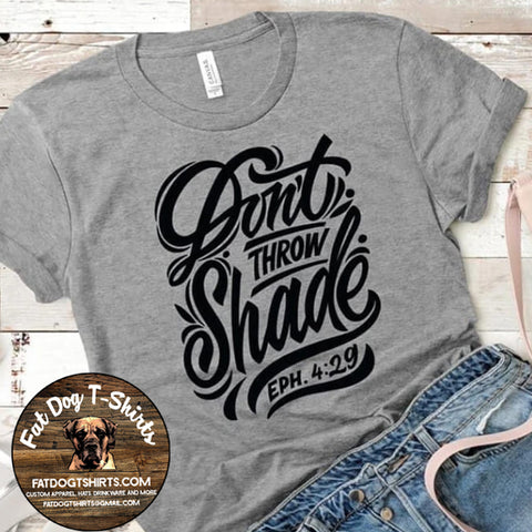 Don't Throw Shade-T-Shirt/Long Sleeve/Hoodie