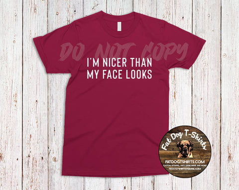 I'm Nicer than my Face Looks-T-Shirts/Hoodies