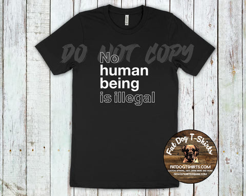 No Human Being is Illegal-T-Shirt