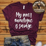 My Inner Monologue is Savage-T-Shirt/Hoodie/Long Sleeve