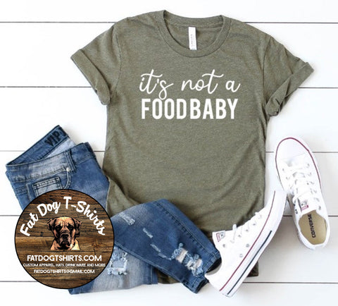 IT'S NOT A FOOD BABY-T-SHIRTS