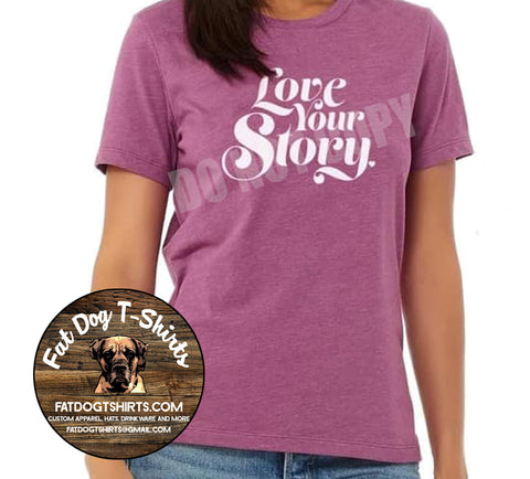 LOVE YOUR STORY-T-SHIRT