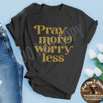 Pray More Worry Less-Gold