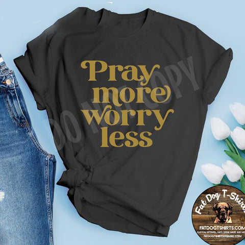 Pray More Worry Less-Gold