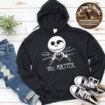 YOU MATTER-HOODIE, CREW OR T-SHIRT